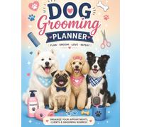 The Dog Groomer's Business Planner: Undated 12-Month Salon Agenda with Client Appointment Ledger, Groom Records, Waitlist & Income Expense Tracker (The Professional Pet Groomer's Productivity Series)
