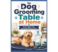 The Dog Grooming Table at Home: Brush, Wipe, Trim, and Handle Without Stress