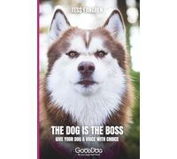 The Dog Is The Boss: Give your dog a voice with choice