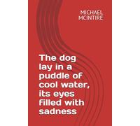 The dog lay in a puddle of cool water, its eyes filled with sadness