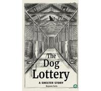The Dog Lottery: A Shelter Story