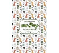 The Dog Lover’s 2026 Diary for Pawsitive Days: Plan Your Year With Inspiring Facts, Notes & Daily Canine Smiles