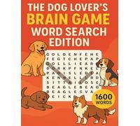 The Dog Lover’s Brain Game: Word Search Edition: Relaxing and Entertaining Word Search Puzzles for Dog Enthusiasts of All Ages