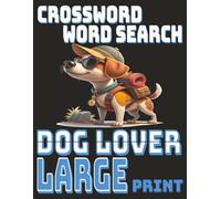 The Dog Lover’s Large Print Puzzle Book: Easy Crossword & Word Search Brain Games Featuring Cute Dogs & Puppies | Big Font Relaxation Puzzles for Adults & Seniors | Spacious 8.5 × 11 Edition