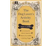 The Dog Lover's 4-in-1 Activity Book: Word Search, Crossword, Scramble, & Coloring | Large Print about Loyal Companions, Wagging Tails, Favorite ... | Gift for Dog Lovers and Cozy Afternoons