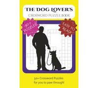 THE DOG LOVER'S CROSSWORD PUZZLE BOOK: 50+ Crossword Puzzles for you to paw through! | 6 X 9, 120 Pages | A Refined Puzzle Journey Through the World ... parks, or cozy evenings at home with family!