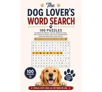 The Dog Lover's Word Search: 100 Puzzles Celebrating Breeds, Walks, Working Dogs, the Science of Dogs, and the Extraordinary Bond Between Dogs and People - With a Fascinating Fact on Every Page