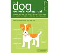 The Dog Owner's Manual: Operating Instructions, Troubleshooting Tips, and Advice on Lifetime Maintenance: 2 (Owner's and Instruction Manual)