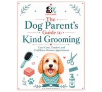 The Dog Parent’s Guide to Kind Grooming: Coat Care, Comfort, and Confidence Between Appointments