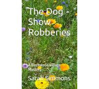 The Dog Show Robberies: A Birchwood Village Mystery (The Birchwood Village Mysteries)