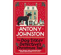 The Dog Sitter Detective's Christmas Tail: The canine cosy crime series