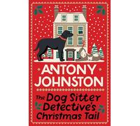 The Dog Sitter Detective's Christmas Tail: The canine cosy crime series