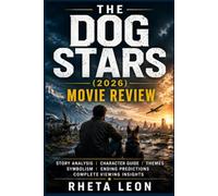 The Dog Stars (2026) Movie Review: Story Analysis, Character Guide, Themes, Symbolism, Ending Predictions, and Complete Viewing Insights