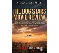 The Dog Stars Movie Review: A Deep Dive into Cinema's Most Talked-About Films based on Novel, Plot, Cast, Production AND EVERYTHING TO KNOW