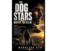The Dog Stars Movie Review: Inside a Post-Apocalyptic Journey of Survival, Loss, Loyalty, and Humanity’s Last Hope