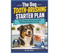 The Dog Tooth-Brushing Starter Plan: Build a Simple Dental-Care Habit Without Wrestling Your Dog