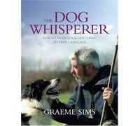 The Dog Whisperer: The gentle way to train your best friend by the man who speaks dog