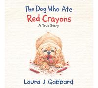 The Dog Who Ate Red Crayons: A True Story (On The Farm)