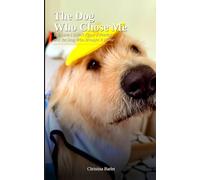 The Dog Who Chose Me: The Love I Didn’t Know I Needed, and the Dog Who Brought It Home