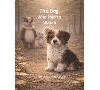 The Dog Who Had to Watch: A Story About Feeling Safe (Mouse & Badger - Therapy Series)