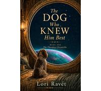 The Dog Who Knew Him Best: A Heartwarming Novel of Love, Found Family, and Second Chances Among the Stars