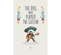 The Dog Who Played the Guitar: Bilingual Mexican Spanish-English Children's Stories for Beginners