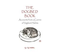 The Dogbed Book: Accounts from a Canine of Vigilant Habits: 1 (Animal Sense)