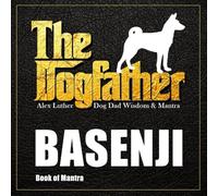 The Dogfather: Dog Dad Wisdom & Mantra: Basenji Book of Mantra