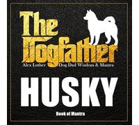 The Dogfather: Dog Dad Wisdom & Mantra: Husky Book of Mantra