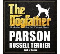 The Dogfather: Dog Dad Wisdom & Mantra: Parson Russell Terrier Book of Mantra
