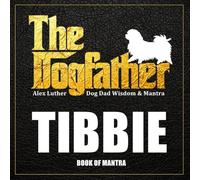 The Dogfather: Dog Dad Wisdom & Mantra: Tibbie Book of Mantra