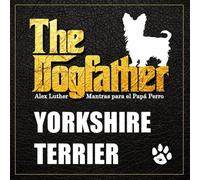 The Dogfather: Mantras para el Papá Perro - Yorkshire Terrier