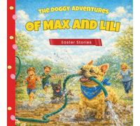 The Doggy Adventures of Max and Lili - Easter Stories: A funny children’s book about two mischievous French Bulldogs