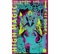 The Dogma and Ritual of High Magic: [Volume I] The Dogma (Translated & Annotated)