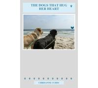 The Dogs That Hug Her Heart (The Dogs That Hug Her Heart, Book One)