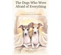 The Dogs Who Were Afraid of Everything: A Rescue Dog Story for Early Readers