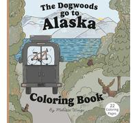 The Dogwoods go to Alaska Coloring Book: Color a long as the Dogwoods take a van trip to Alaska