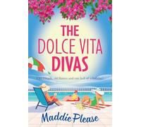 The Dolce Vita Divas: A BRAND NEW brilliantly funny feel-good read from Maddie Please