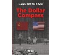 The Dollar Compass: Supercomputers, Power Politics, and Moral Deception in the Autumn of the Cold War (The Henrik Bertelsen Saga)