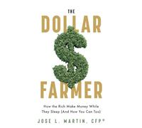 The Dollar Farmer: How the Rich Make Money While They Sleep (And How You Can Too)