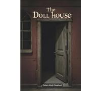 The Dollhouse: 100 True Horror Stories of Haunted Miniatures and Creepy Secrets (Horror & Supernatural)