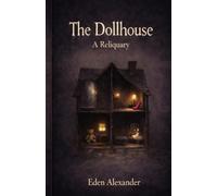 The Dollhouse: A Reliquary