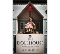 The Dollhouse : Provenance of a Private Collection: A Psychological Horror Novel