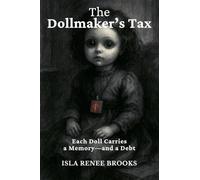 The Dollmaker's Tax: Each Doll Carries a Memory-and a Debt: 6 (Whispers Beyond the Veil)