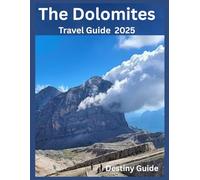 The Dolomites: A Hiker's & Skier's Guide: From Cortina's Famous Slopes to the Tre Cime Loop-Your Ultimate Companion to the Trails, Lifts, and Mountain Huts of the Italian Alps