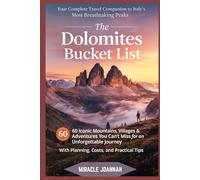 The Dolomites Bucket List: 60 Iconic Mountains, Villages & Adventures You Can’t Miss-With Planning, Costs, and Practical Tips for Every Traveler