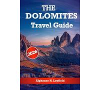The DOLOMITES Travel Guide 2026: Witness Historic Landmarks, Get Travel Tips, and enjoy Unforgettable Vacation Experiences in this region of northern Italy.