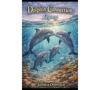 THE DOLPHIN CONNECTION: LEGACY: 4