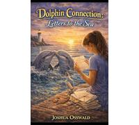 THE DOLPHIN CONNECTION: Letters to the Sea: 3