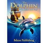 The Dolphin Who Sailed with Paul: A Bible Adventure of Faith Through the Storm